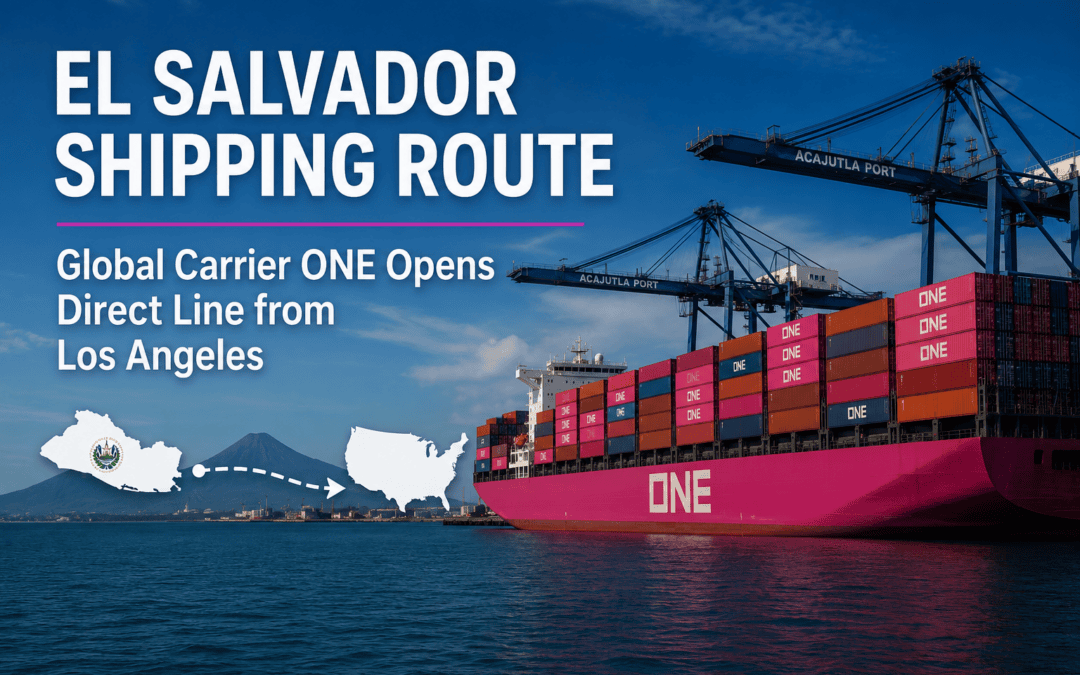 El Salvador Shipping Route: Global Carrier ONE Opens Direct Line from Los Angeles