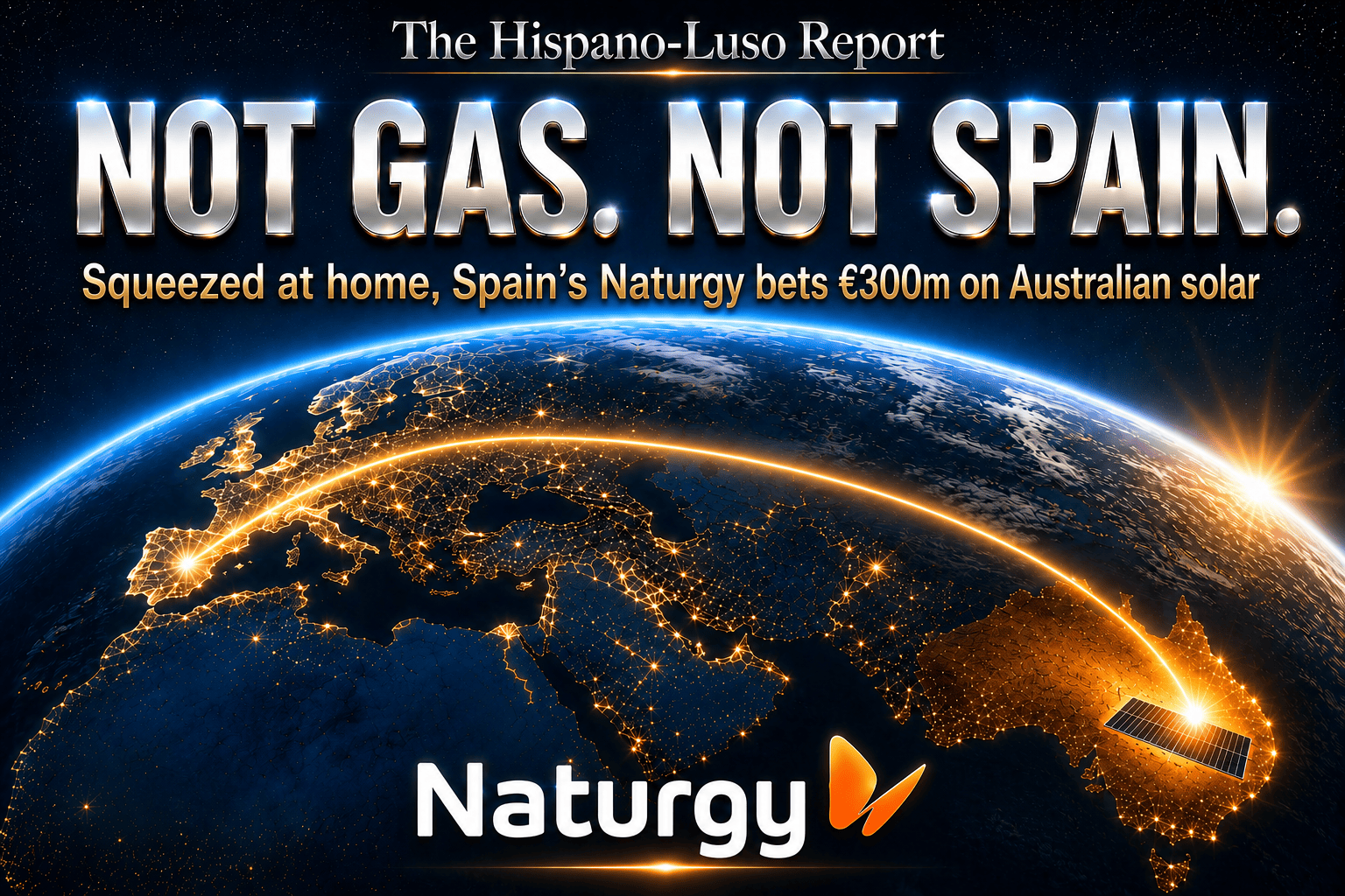 Earth from orbit with a light arc connecting Spain to a Naturgy solar site in Australia — cover for analysis of the €300m Naturgy Australia solar bet