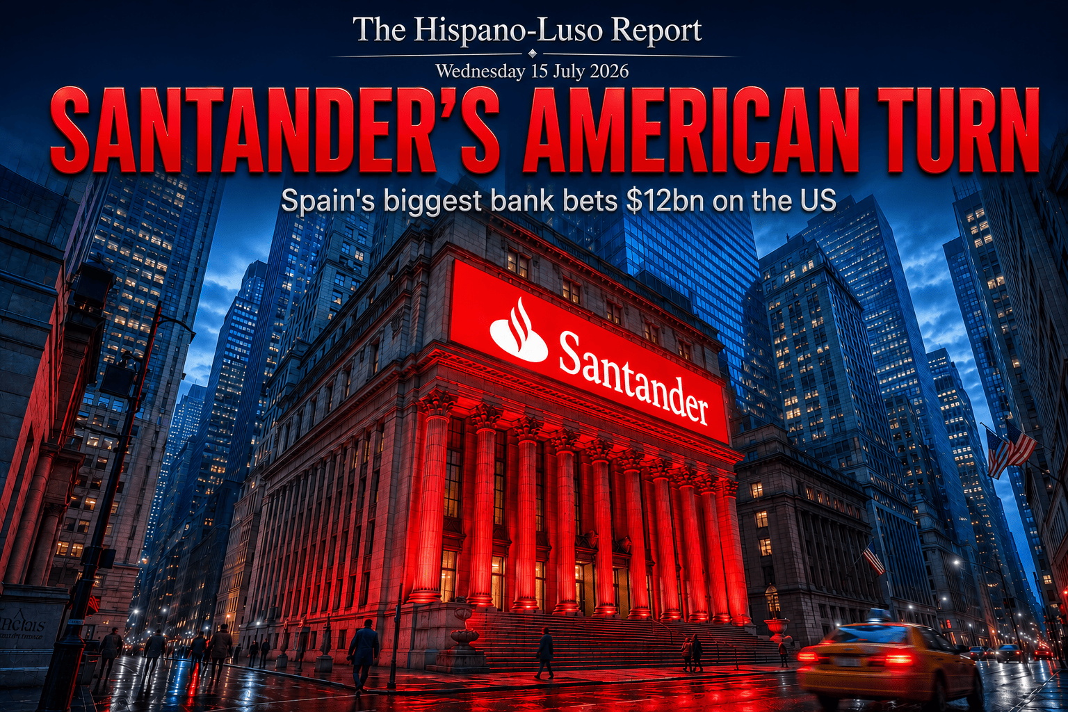 Illustration of a glowing red Santander sign with its flame logo on a classical columned bank building on Wall Street at dusk, red light spilling onto the street amid blue-toned New York skyscrapers, a yellow taxi passing. Headline reads: "Santander's American turn — Spain's biggest bank bets $12bn on the US."